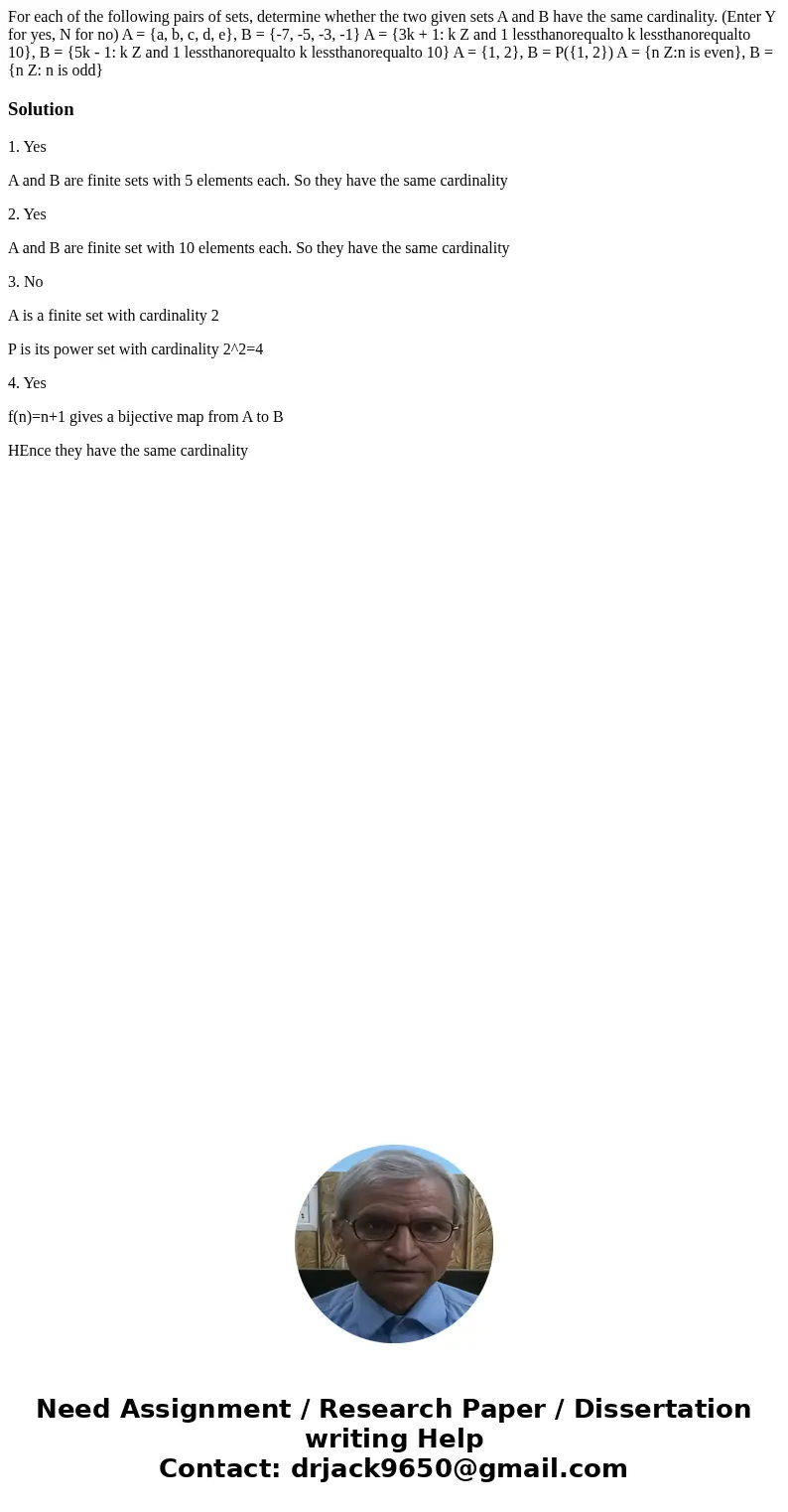 For each of the following pairs of sets, determine whether the two given sets A and B have the same cardinality. (Enter Y for yes, N for no) A = {a, b, c, d, e  For each of the following pairs of sets, determine whether the two given sets A and B have the same cardinality. (Enter Y for yes, N for no) A = {a, b, c, d, e