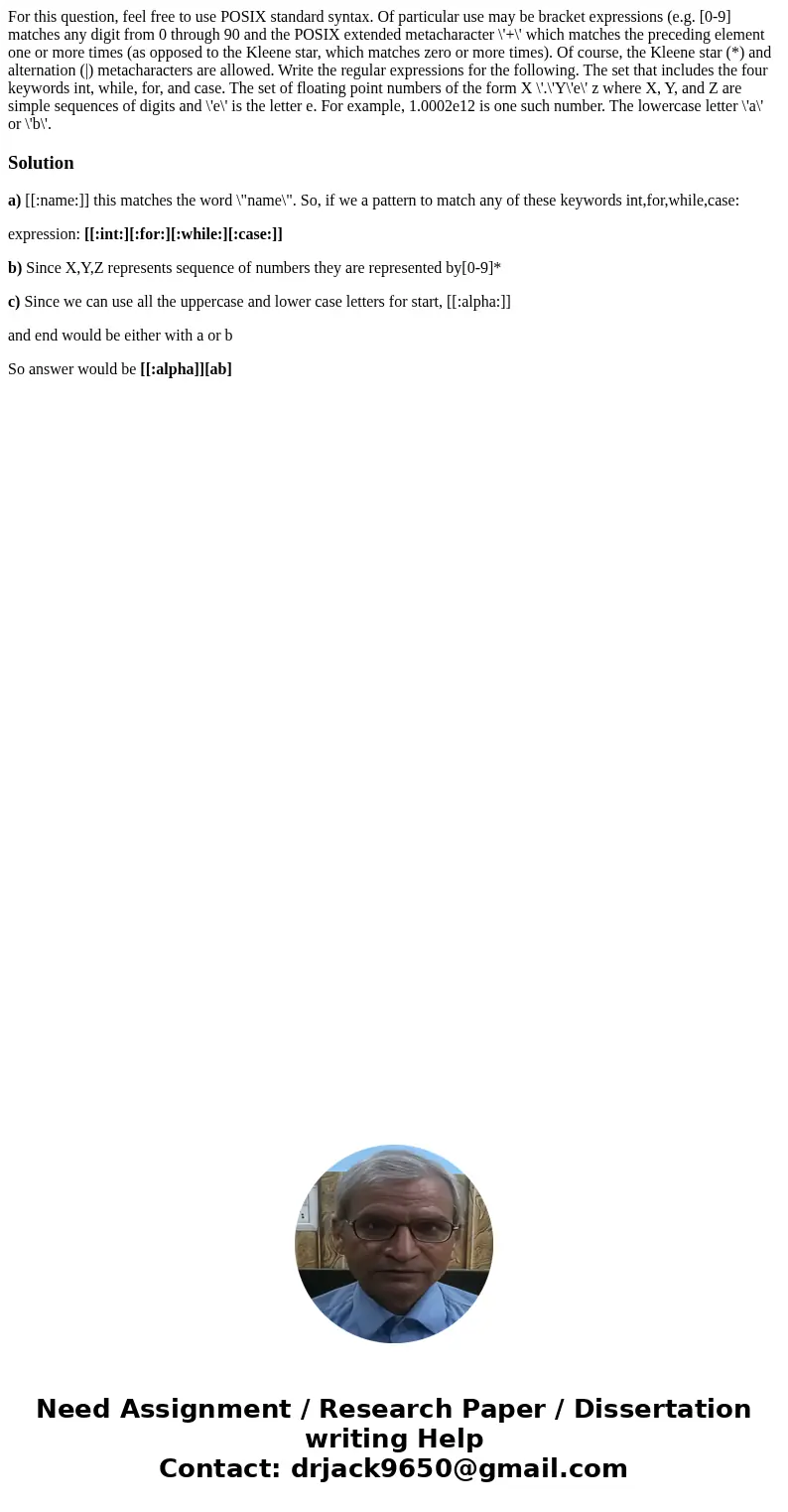  For this question, feel free to use POSIX standard syntax. Of particular use may be bracket expressions (e.g. [0-9] matches any digit from 0 through 90 and the