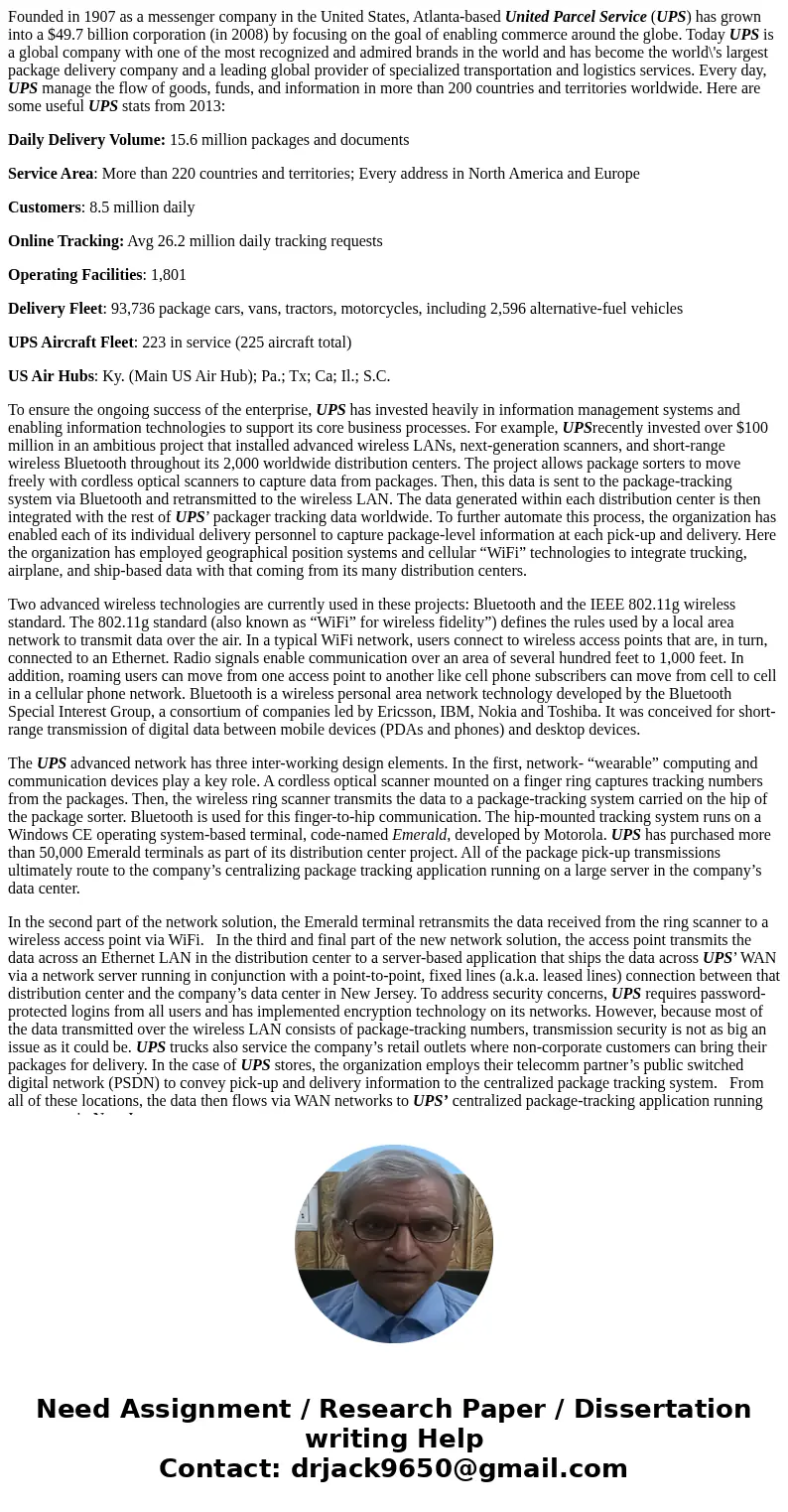 Founded in 1907 as a messenger company in the United States, Atlanta-based United Parcel Service (UPS) has grown into a $49.7 billion corporation (in 2008) by f Founded in 1907 as a messenger company in the United States, Atlanta-based United Parcel Service (UPS) has grown into a $49.7 billion corporation (in 2008) by f