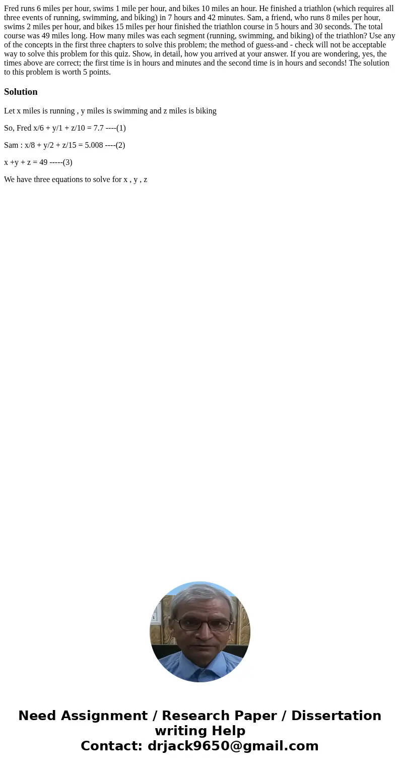  Fred runs 6 miles per hour, swims 1 mile per hour, and bikes 10 miles an hour. He finished a triathlon (which requires all three events of running, swimming, a