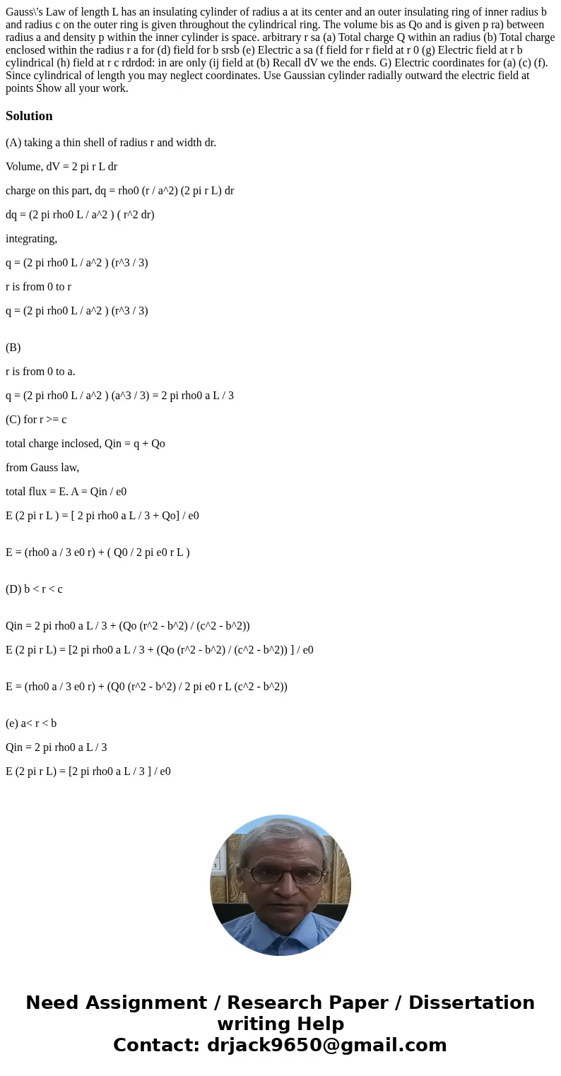 Gauss\'s Law of length L has an insulating cylinder of radius a at its center and an outer insulating ring of inner radius b and radius c on the outer ring is   Gauss\'s Law of length L has an insulating cylinder of radius a at its center and an outer insulating ring of inner radius b and radius c on the outer ring is