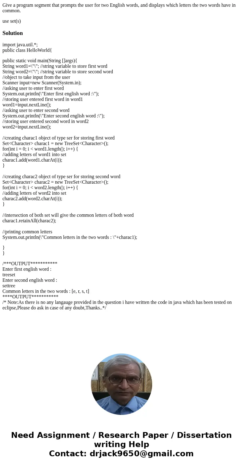 Give a program segment that prompts the user for two English words, and displays which letters the two words have in common. use set(s)Solutionimport java.util.