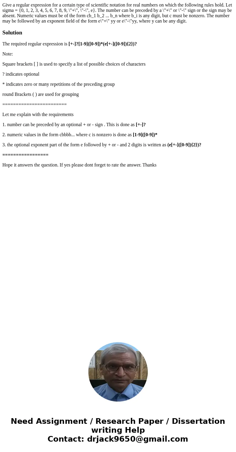  Give a regular expression for a certain type of scientific notation for real numbers on which the following rules hold. Let sigma = {0, 1, 2, 3, 4, 5, 6, 7, 8,