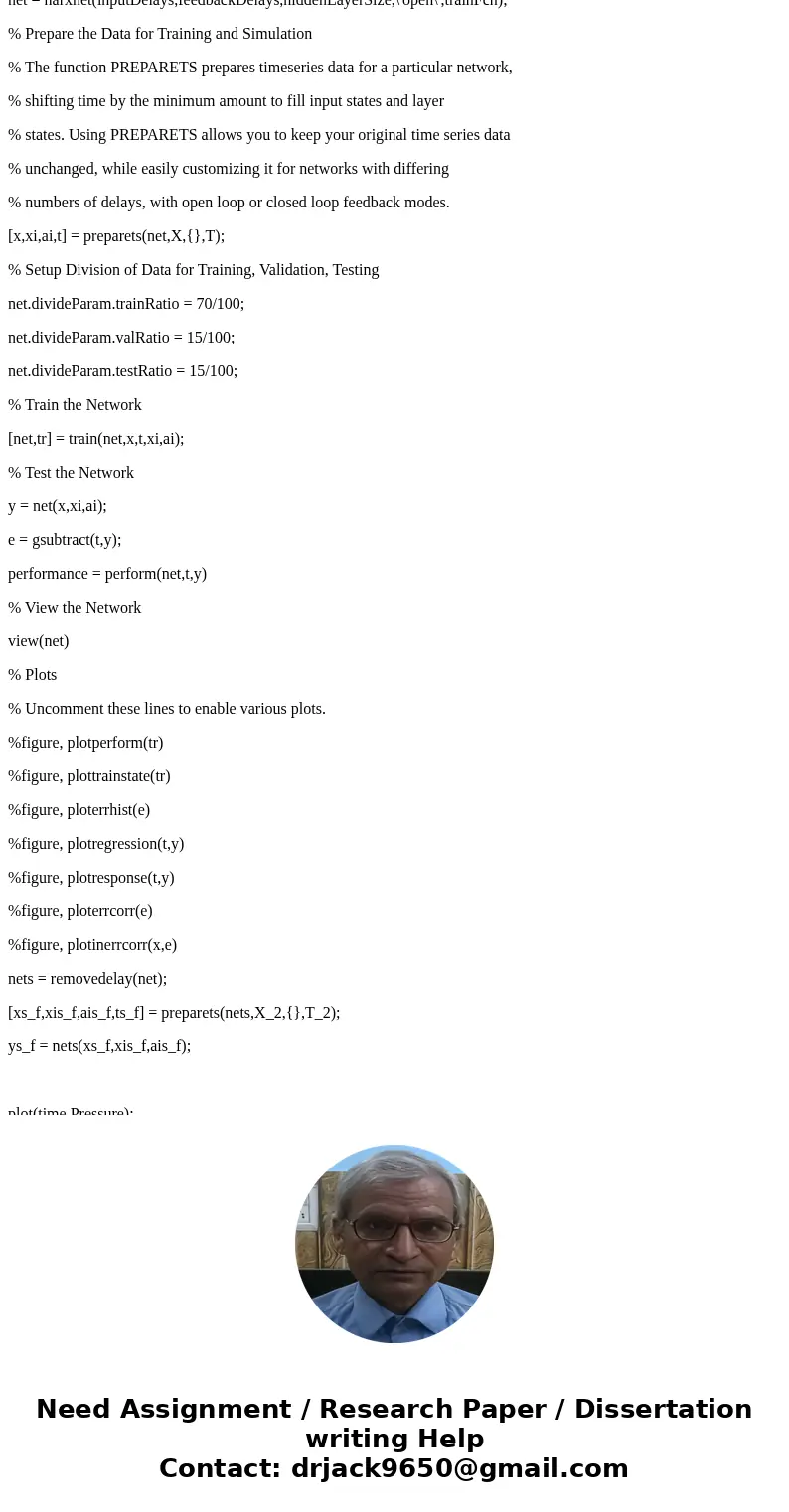 Good day, I would like to get a clear code of how to use NARX tool in Matlab to make prediction. for example, If I have a pressure vector of 93 data points, and Good day, I would like to get a clear code of how to use NARX tool in Matlab to make prediction. for example, If I have a pressure vector of 93 data points, and