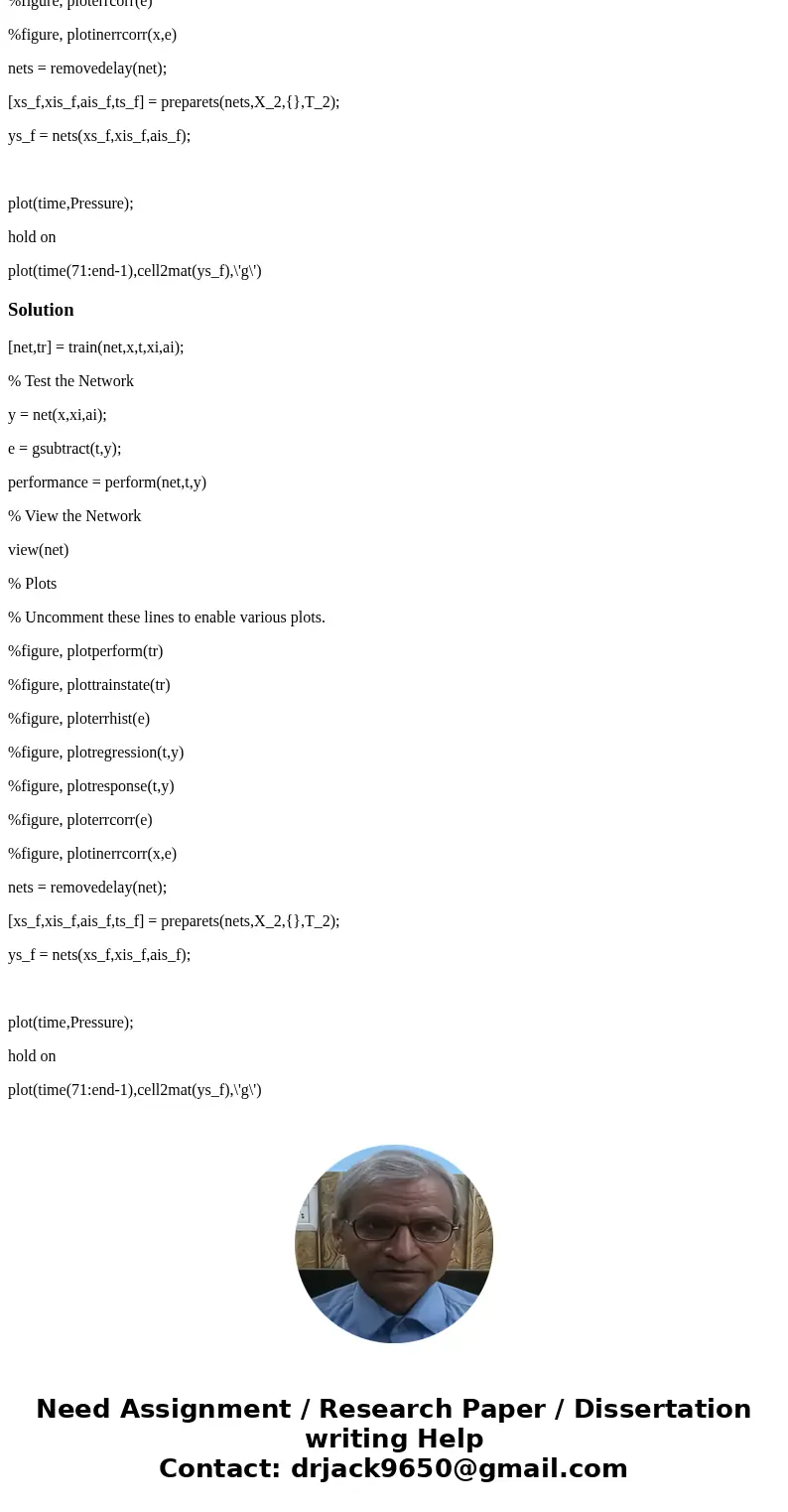 Good day, I would like to get a clear code of how to use NARX tool in Matlab to make prediction. for example, If I have a pressure vector of 93 data points, and Good day, I would like to get a clear code of how to use NARX tool in Matlab to make prediction. for example, If I have a pressure vector of 93 data points, and