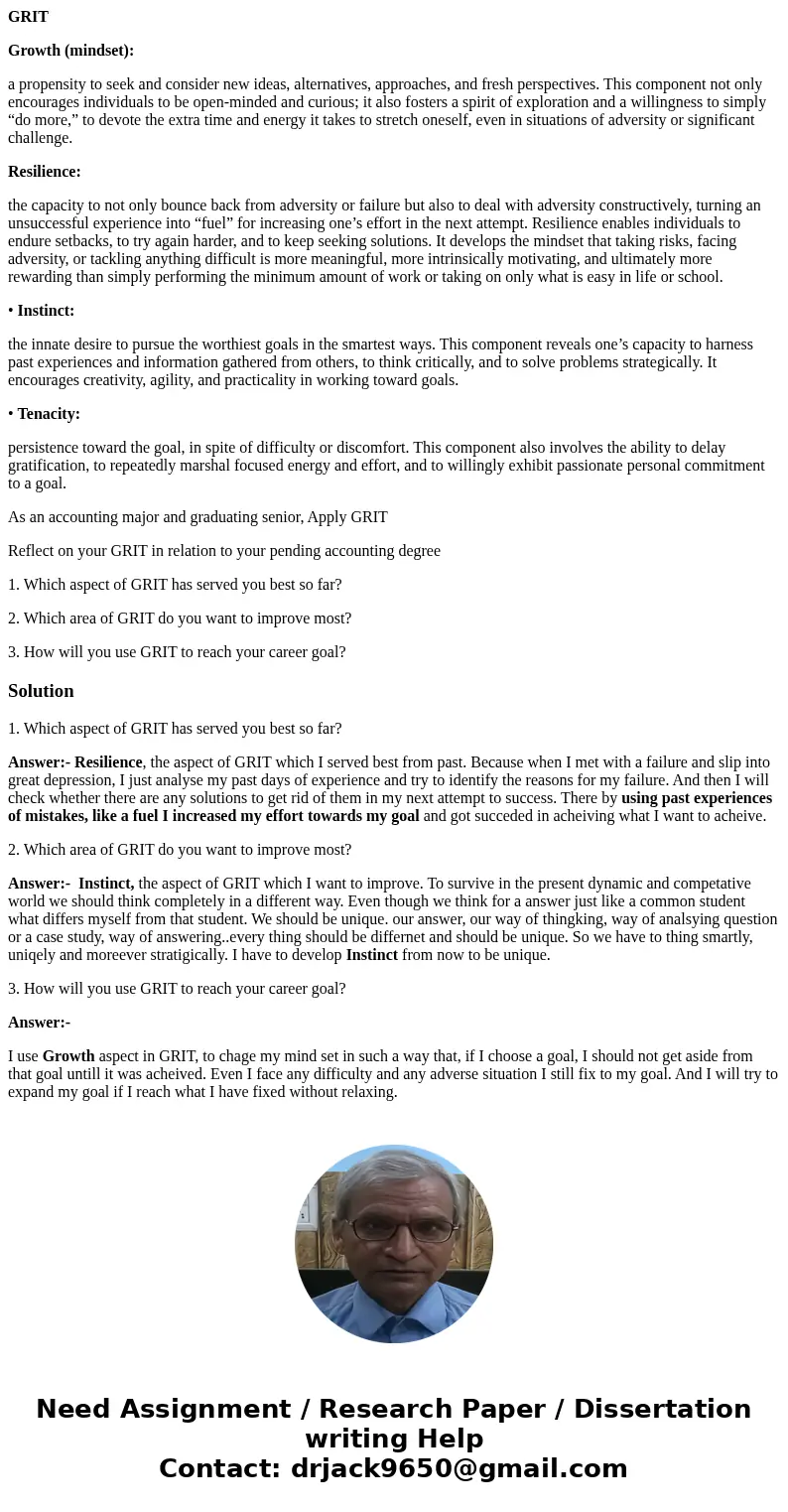 GRIT Growth (mindset): a propensity to seek and consider new ideas, alternatives, approaches, and fresh perspectives. This component not only encourages individ GRIT Growth (mindset): a propensity to seek and consider new ideas, alternatives, approaches, and fresh perspectives. This component not only encourages individ