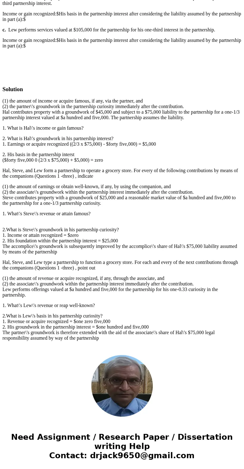 Hal, Steve, and Lew form a partnership to operate a grocery store. For each of the following contributions by the partners, indicate (1) the amount of income or Hal, Steve, and Lew form a partnership to operate a grocery store. For each of the following contributions by the partners, indicate (1) the amount of income or