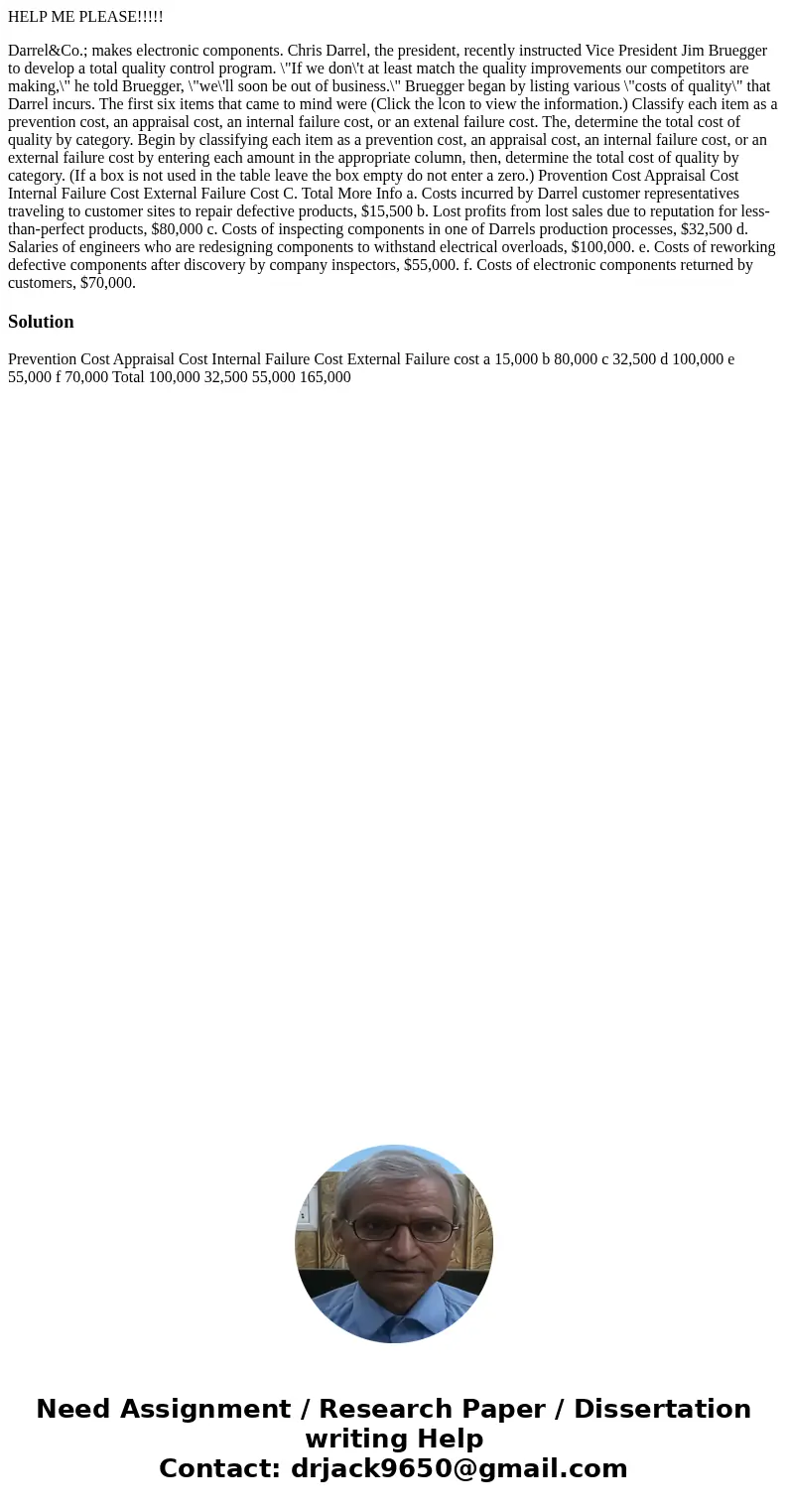 HELP ME PLEASE!!!!! Darrel&Co.; makes electronic components. Chris Darrel, the president, recently instructed Vice President Jim Bruegger to develop a total