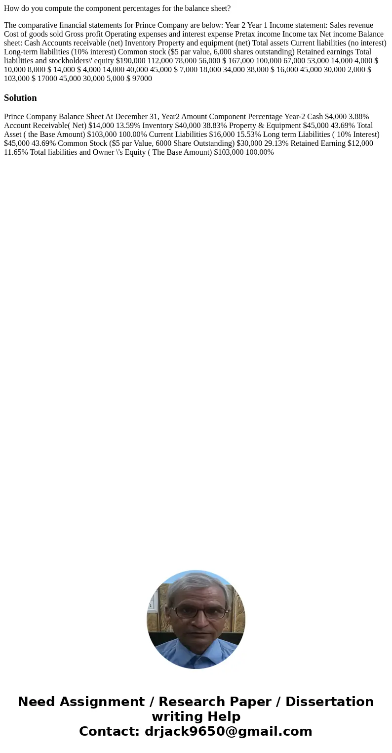 How do you compute the component percentages for the balance sheet? The comparative financial statements for Prince Company are below: Year 2 Year 1 Income stat How do you compute the component percentages for the balance sheet? The comparative financial statements for Prince Company are below: Year 2 Year 1 Income stat