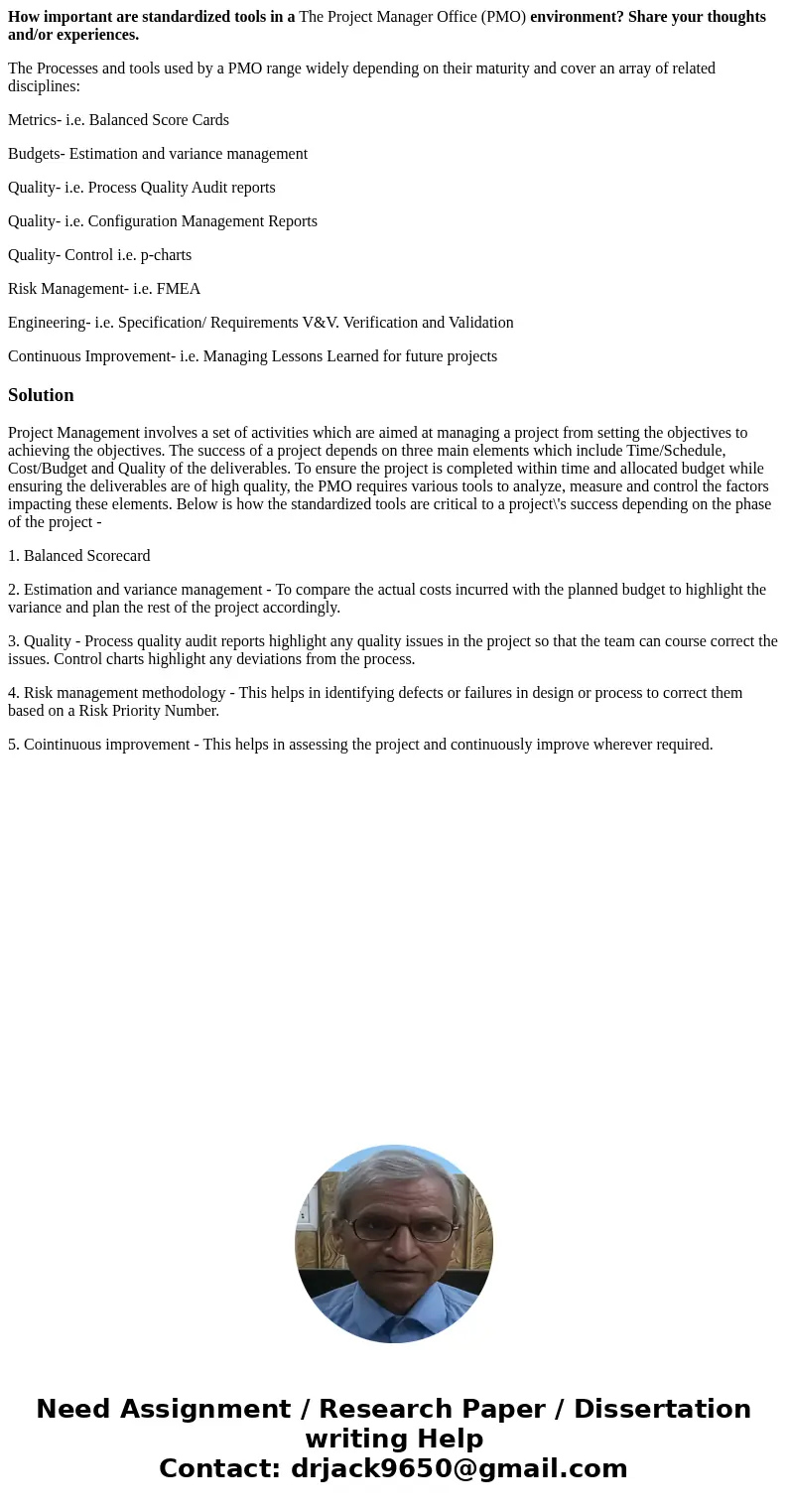 How important are standardized tools in a The Project Manager Office (PMO) environment? Share your thoughts and/or experiences. The Processes and tools used by 