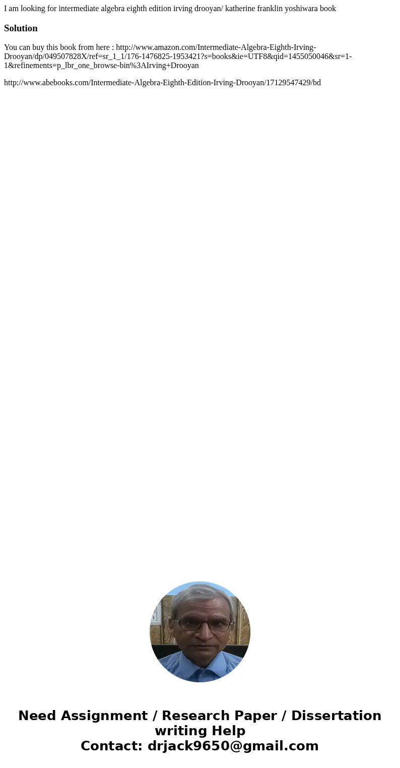 I am looking for intermediate algebra eighth edition irving drooyan/ katherine franklin yoshiwara bookSolutionYou can buy this book from here : http://www.amazo