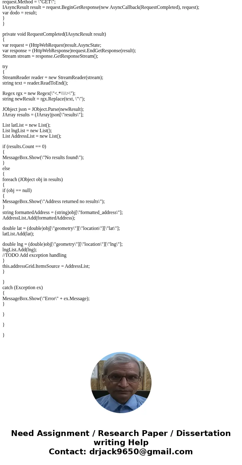 I am working on a project that retrieves addresses from Google\'s API. I am getting response from google, but I am having trouble displaying the address results I am working on a project that retrieves addresses from Google\'s API. I am getting response from google, but I am having trouble displaying the address results
