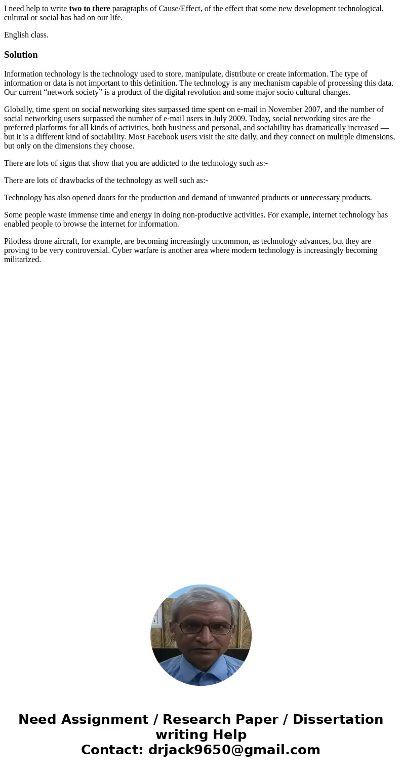 I need help to write two to there paragraphs of Cause/Effect, of the effect that some new development technological, cultural or social has had on our life. Eng I need help to write two to there paragraphs of Cause/Effect, of the effect that some new development technological, cultural or social has had on our life. Eng