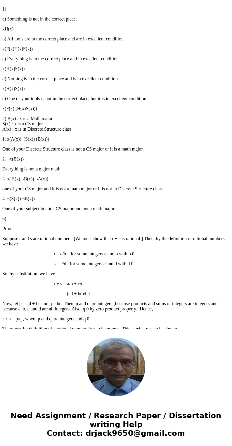 I need help with these problems!! Please help! Question 1) Let the following predicates be given. The domain consists of everything. F(x) = x is a tool H(x) = x