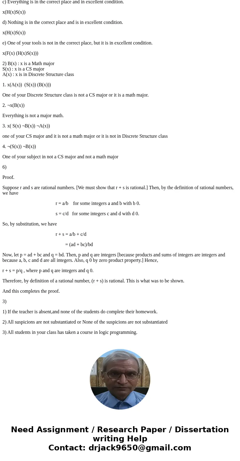 I need help with these problems!! Please help! Question 1) Let the following predicates be given. The domain consists of everything. F(x) = x is a tool H(x) = x