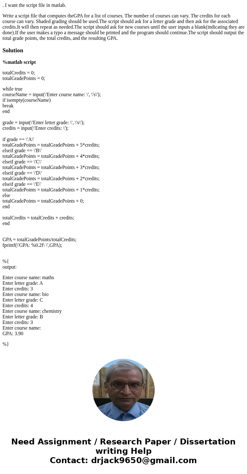 . I want the script file in matlab. Write a script file that computes theGPA for a list of courses. The number of courses can vary. The credits for each course 
