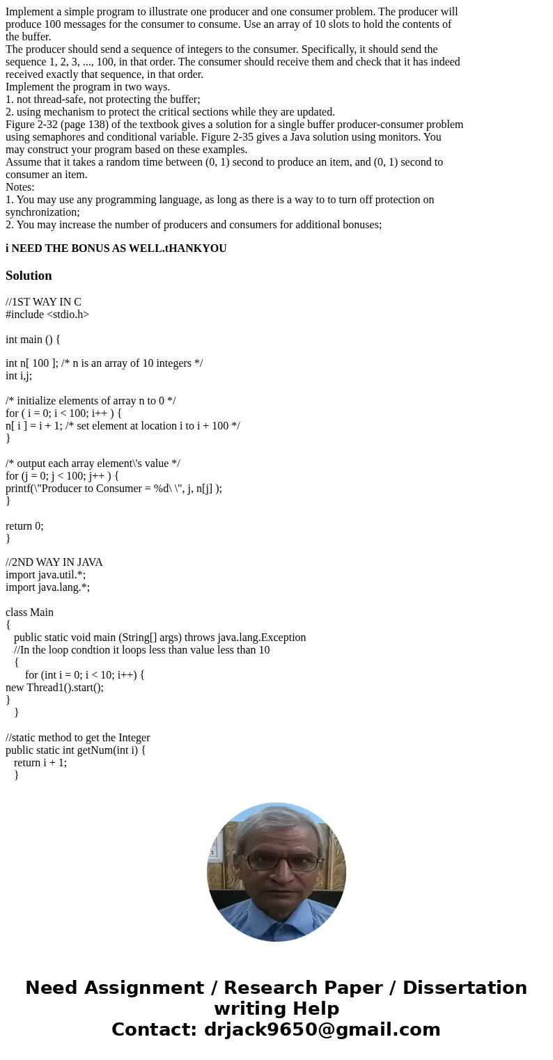 Implement a simple program to illustrate one producer and one consumer problem. The producer will produce 100 messages for the consumer to consume. Use an array