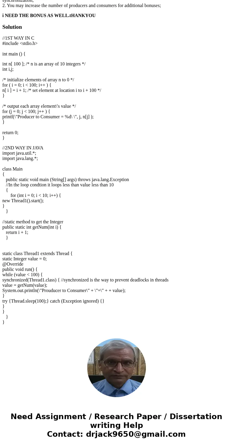 Implement a simple program to illustrate one producer and one consumer problem. The producer will produce 100 messages for the consumer to consume. Use an array