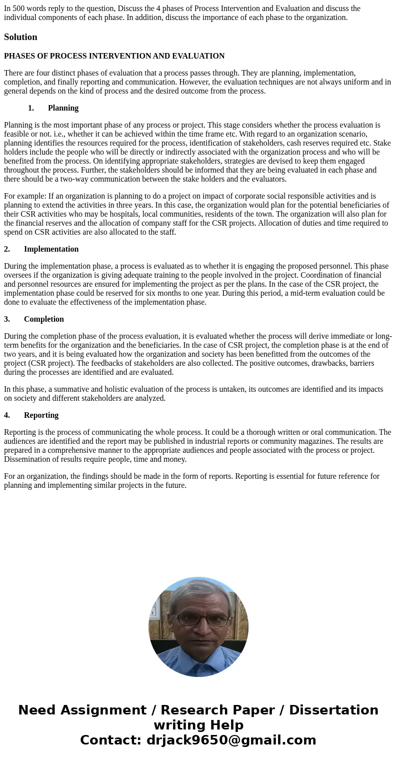 In 500 words reply to the question, Discuss the 4 phases of Process Intervention and Evaluation and discuss the individual components of each phase. In addition In 500 words reply to the question, Discuss the 4 phases of Process Intervention and Evaluation and discuss the individual components of each phase. In addition