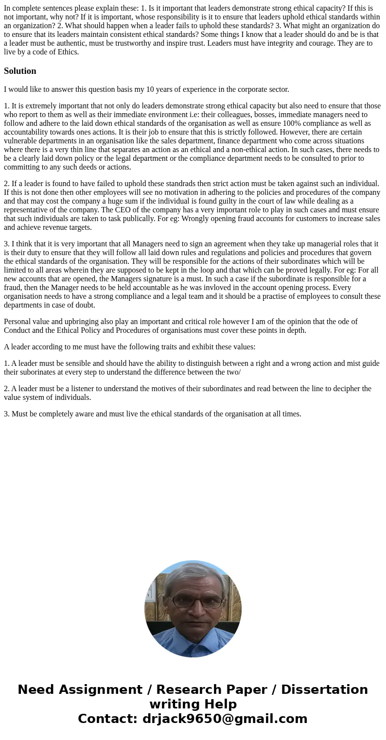 In complete sentences please explain these: 1. Is it important that leaders demonstrate strong ethical capacity? If this is not important, why not? If it is imp In complete sentences please explain these: 1. Is it important that leaders demonstrate strong ethical capacity? If this is not important, why not? If it is imp