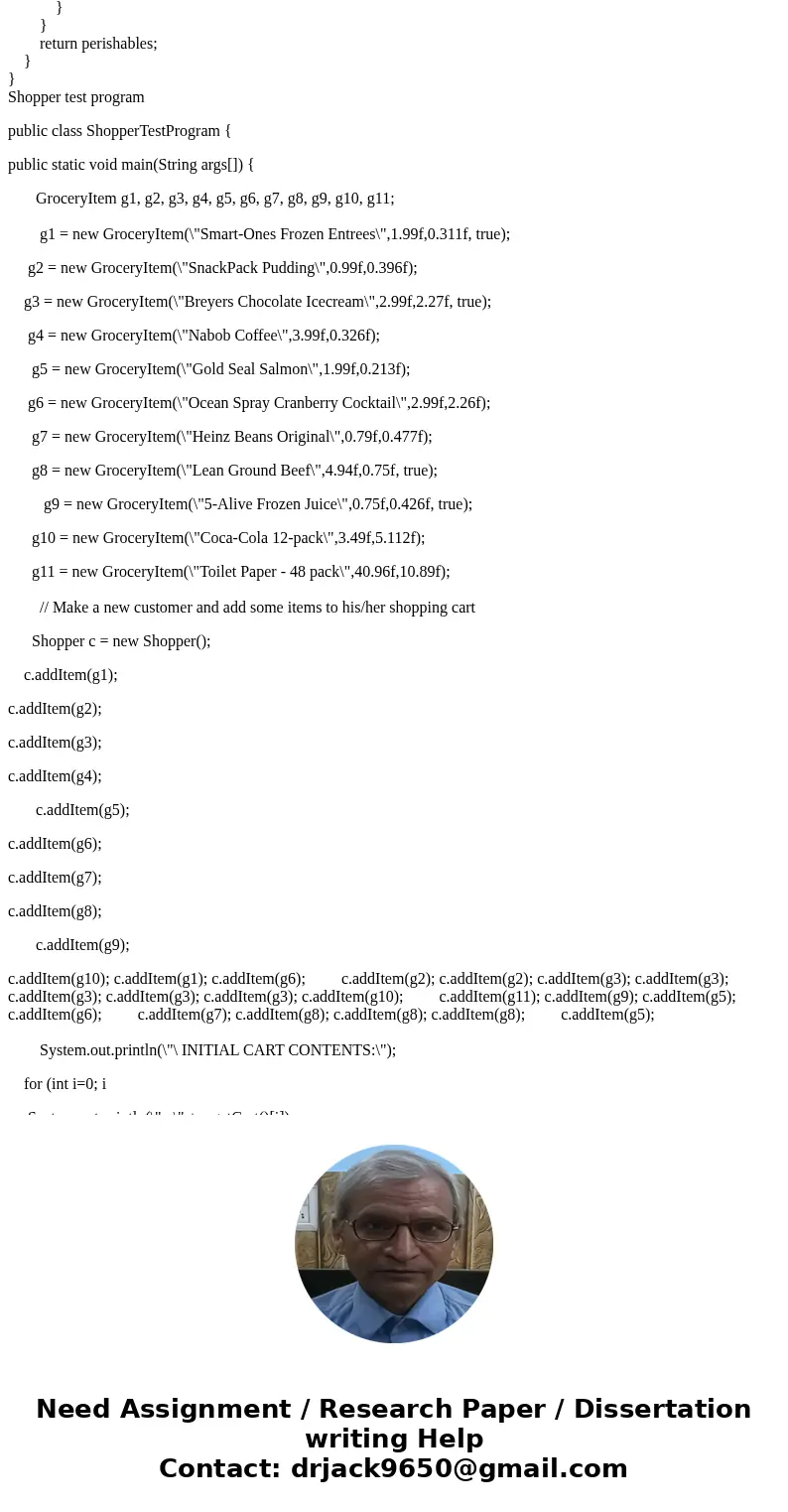 In java please. Grocery item and bag class are given along side shopper test program. The PerishableItem Class Create a subclass of GroceryItem called Perishabl