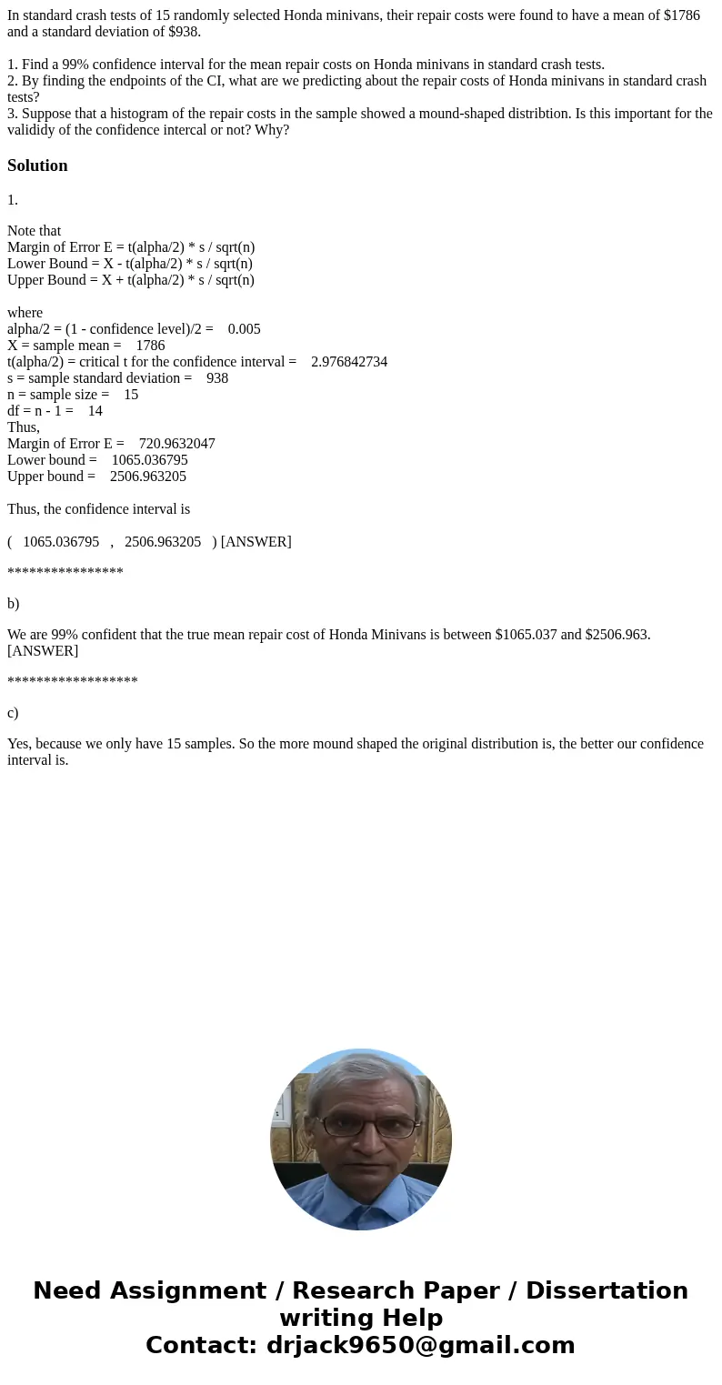 In standard crash tests of 15 randomly selected Honda minivans, their repair costs were found to have a mean of $1786 and a standard deviation of $938. 1. Find 