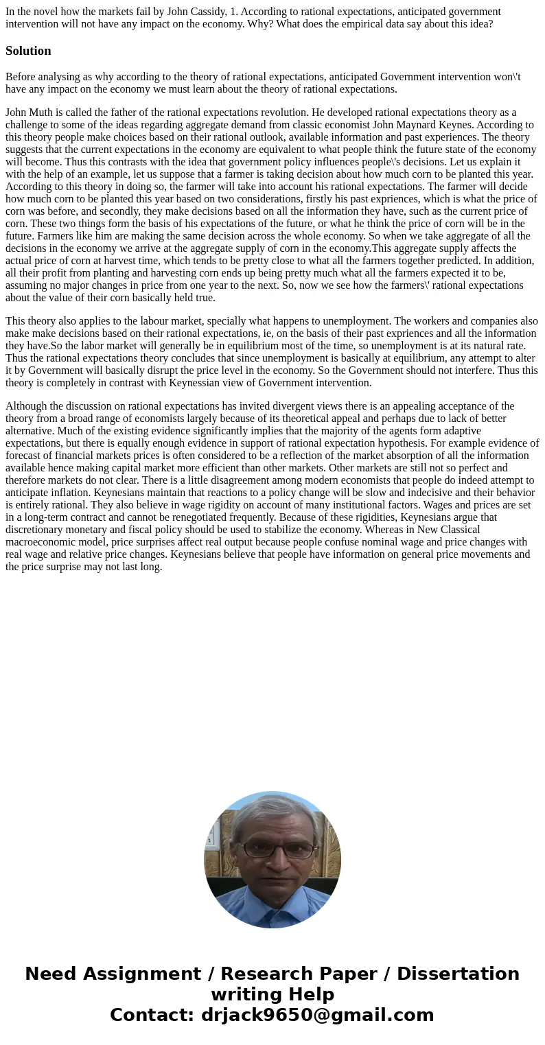 In the novel how the markets fail by John Cassidy, 1. According to rational expectations, anticipated government intervention will not have any impact on the ec In the novel how the markets fail by John Cassidy, 1. According to rational expectations, anticipated government intervention will not have any impact on the ec