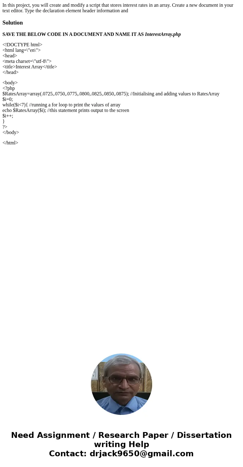 In this project, you will create and modify a script that stores interest rates in an array. Create a new document in your text editor. Type the declaration el  In this project, you will create and modify a script that stores interest rates in an array. Create a new document in your text editor. Type the declaration el