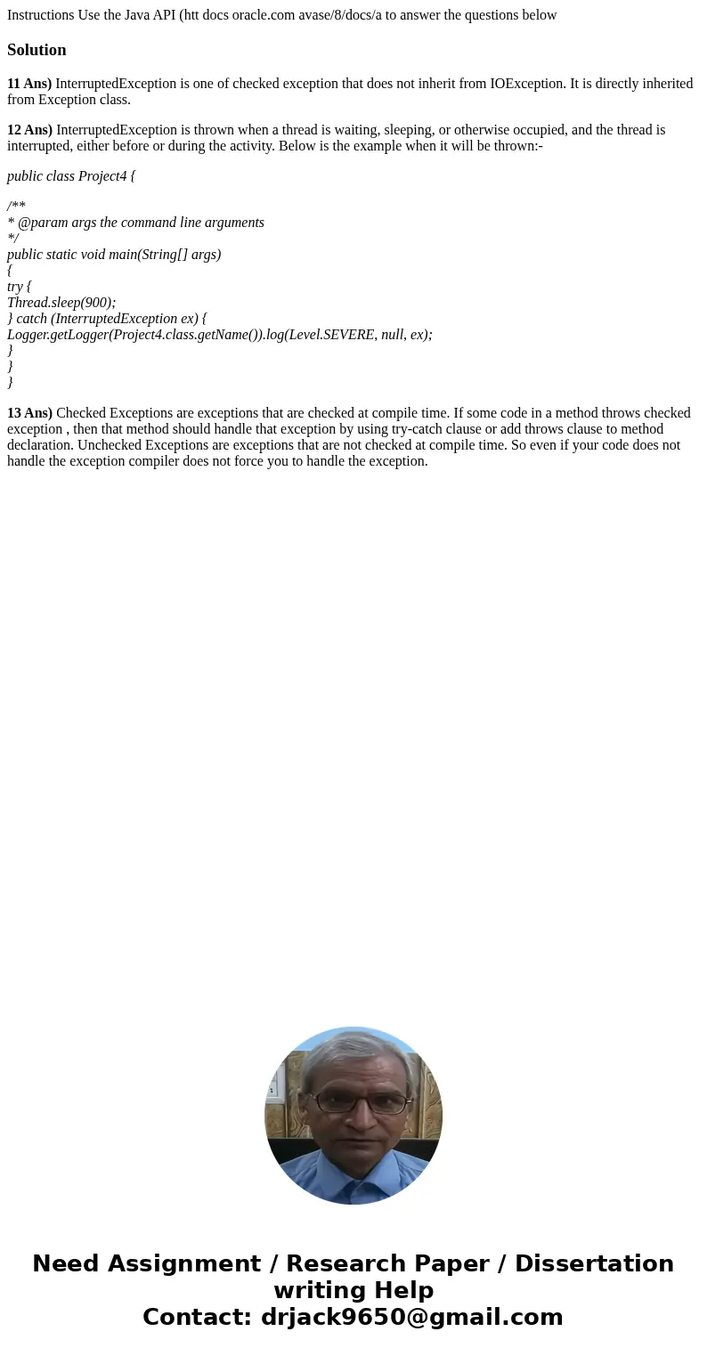  Instructions Use the Java API (htt docs oracle.com avase/8/docs/a to answer the questions below Solution11 Ans) InterruptedException is one of checked exceptio