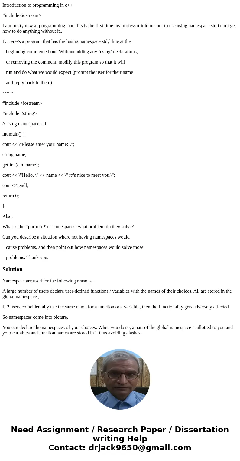 Introduction to programming in c++ #include<iostream> I am pretty new at programming, and this is the first time my professor told me not to use using nam Introduction to programming in c++ #include<iostream> I am pretty new at programming, and this is the first time my professor told me not to use using nam