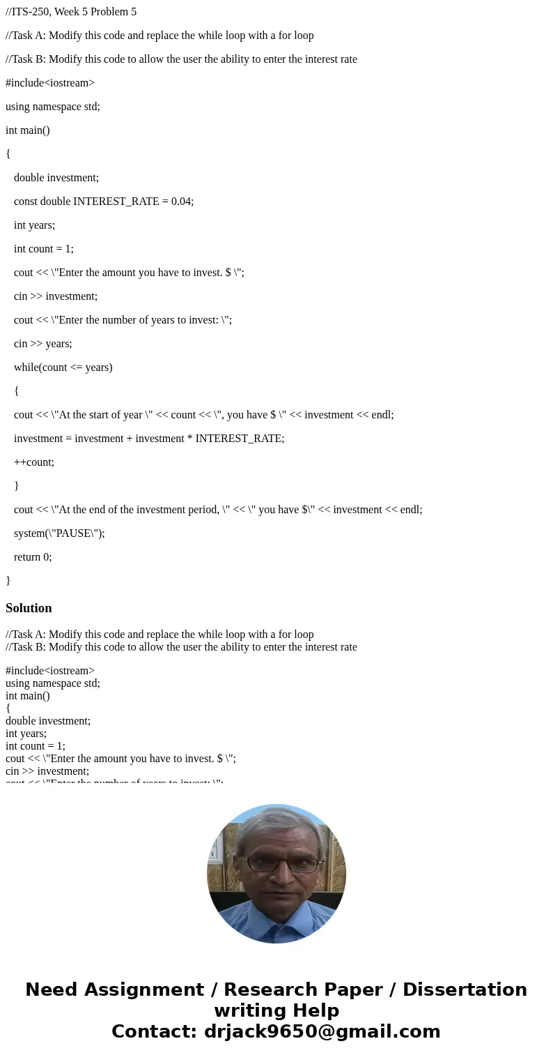 //ITS-250, Week 5 Problem 5 //Task A: Modify this code and replace the while loop with a for loop //Task B: Modify this code to allow the user the ability to en