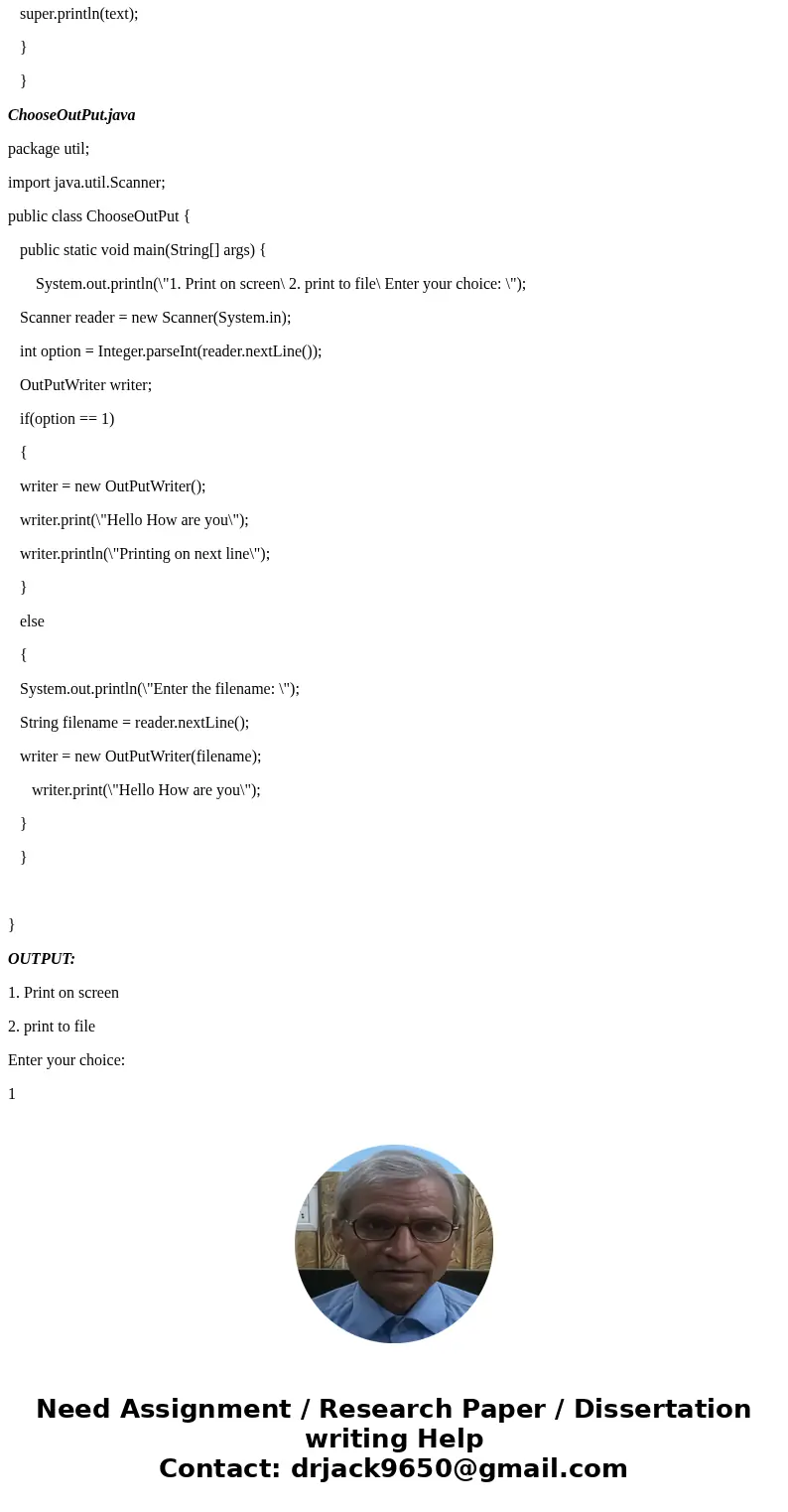 Java. pubilc class OutPutWriter This is very similiar to System.out in that OutPutWriter have print, println, and printf methods. However, when making OutPutWri