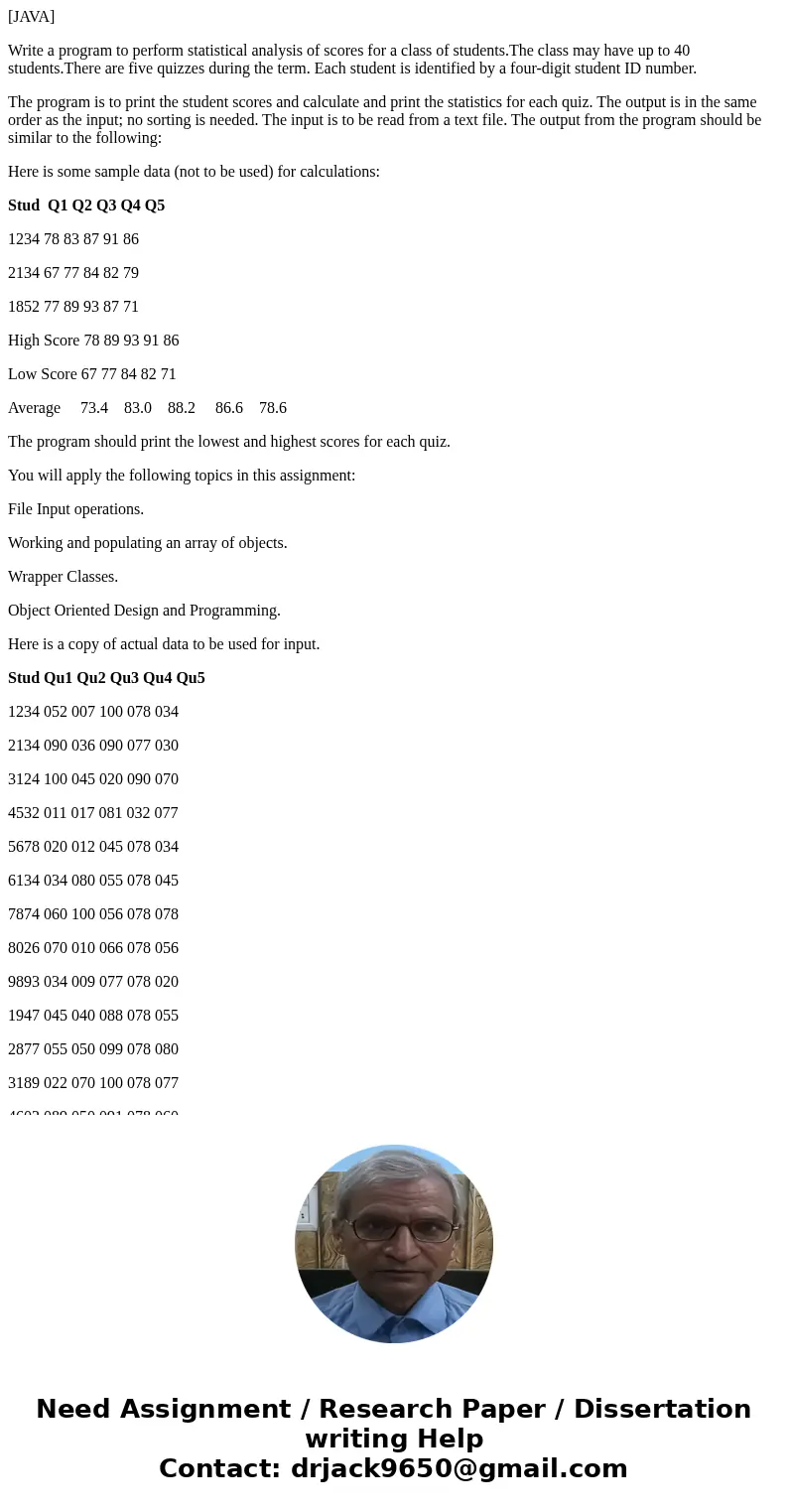 [JAVA] Write a program to perform statistical analysis of scores for a class of students.The class may have up to 40 students.There are five quizzes during the 