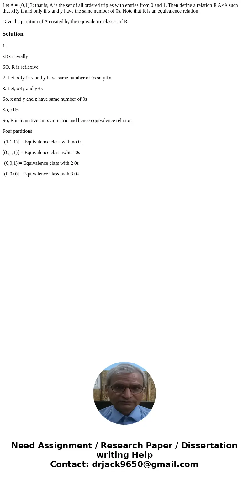Let A = {0,1}3: that is, A is the set of all ordered triples with entries from 0 and 1. Then define a relation R A×A such that xRy if and only if x and y have t Let A = {0,1}3: that is, A is the set of all ordered triples with entries from 0 and 1. Then define a relation R A×A such that xRy if and only if x and y have t