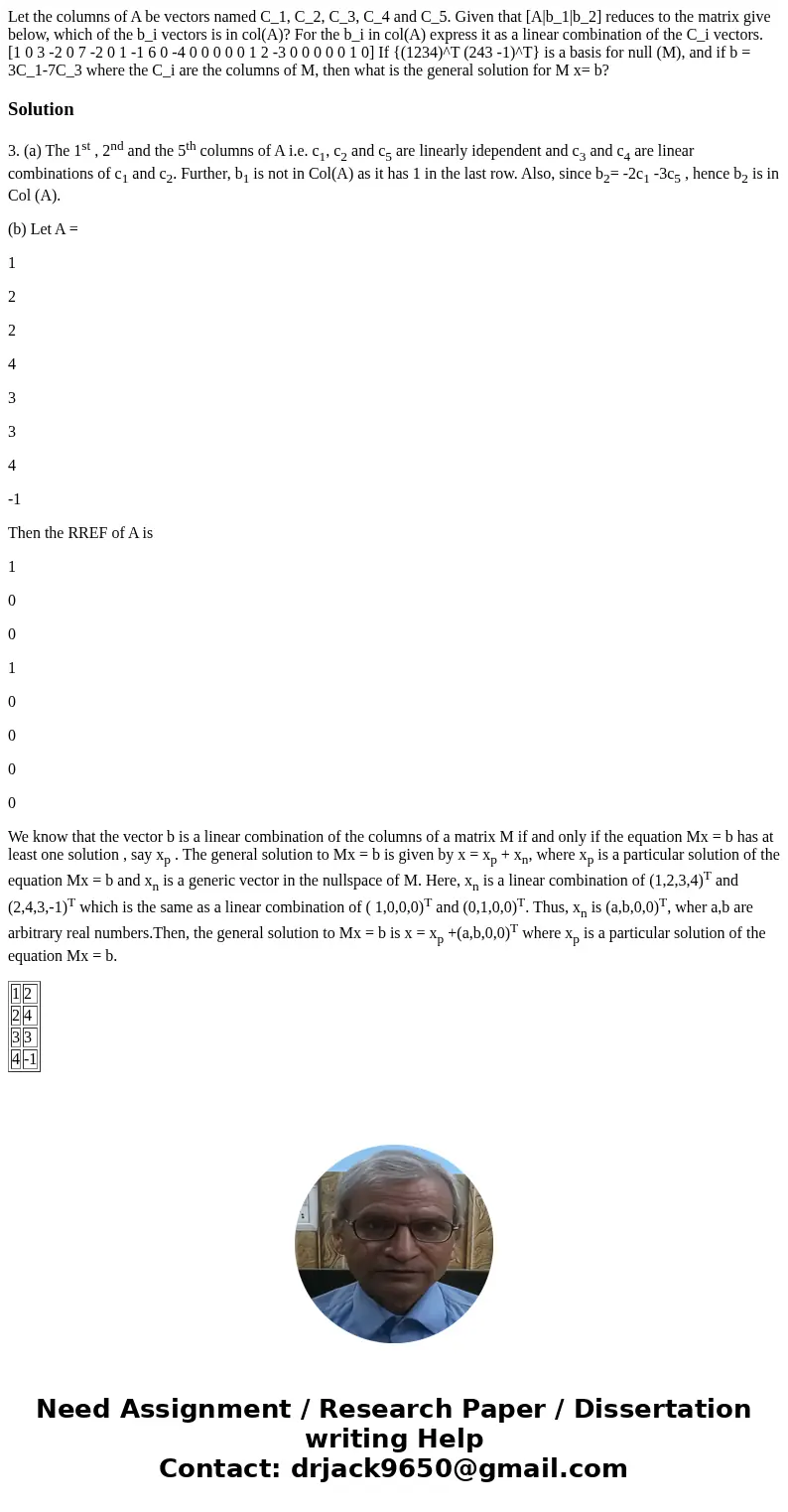  Let the columns of A be vectors named C_1, C_2, C_3, C_4 and C_5. Given that [A|b_1|b_2] reduces to the matrix give below, which of the b_i vectors is in col(A