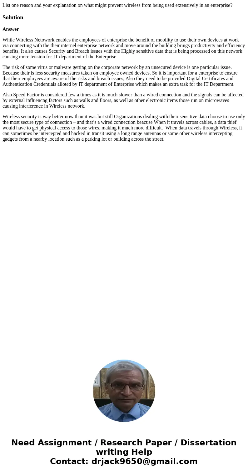 List one reason and your explanation on what might prevent wireless from being used extensively in an enterprise?SolutionAnswer While Wireless Netowork enables 