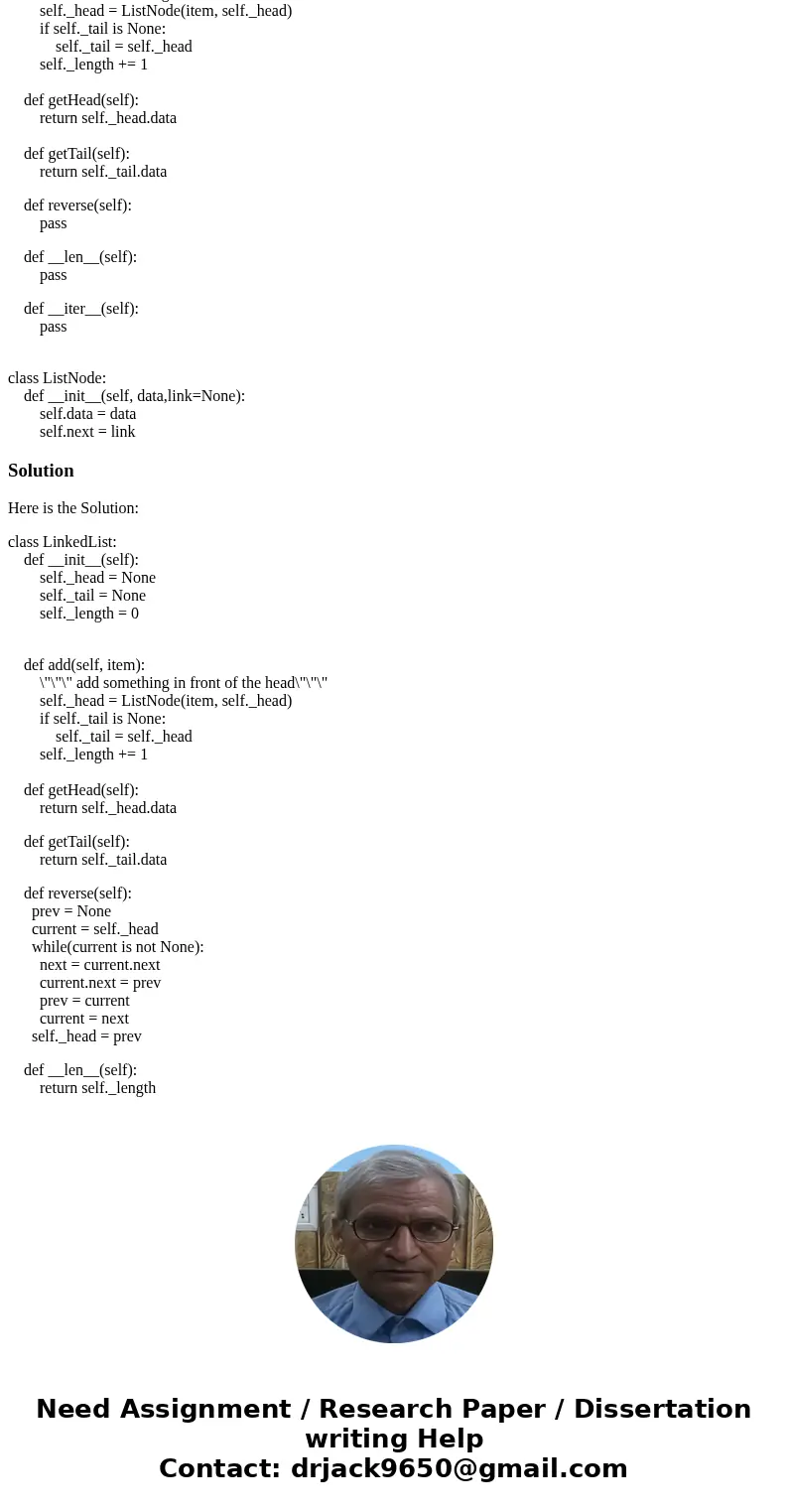 # List Reversal Lists are fun. The task for this lab is to create a reversal function for LinkedList class. Example: L = LinkedList() for i in range(3): L.add(i # List Reversal Lists are fun. The task for this lab is to create a reversal function for LinkedList class. Example: L = LinkedList() for i in range(3): L.add(i