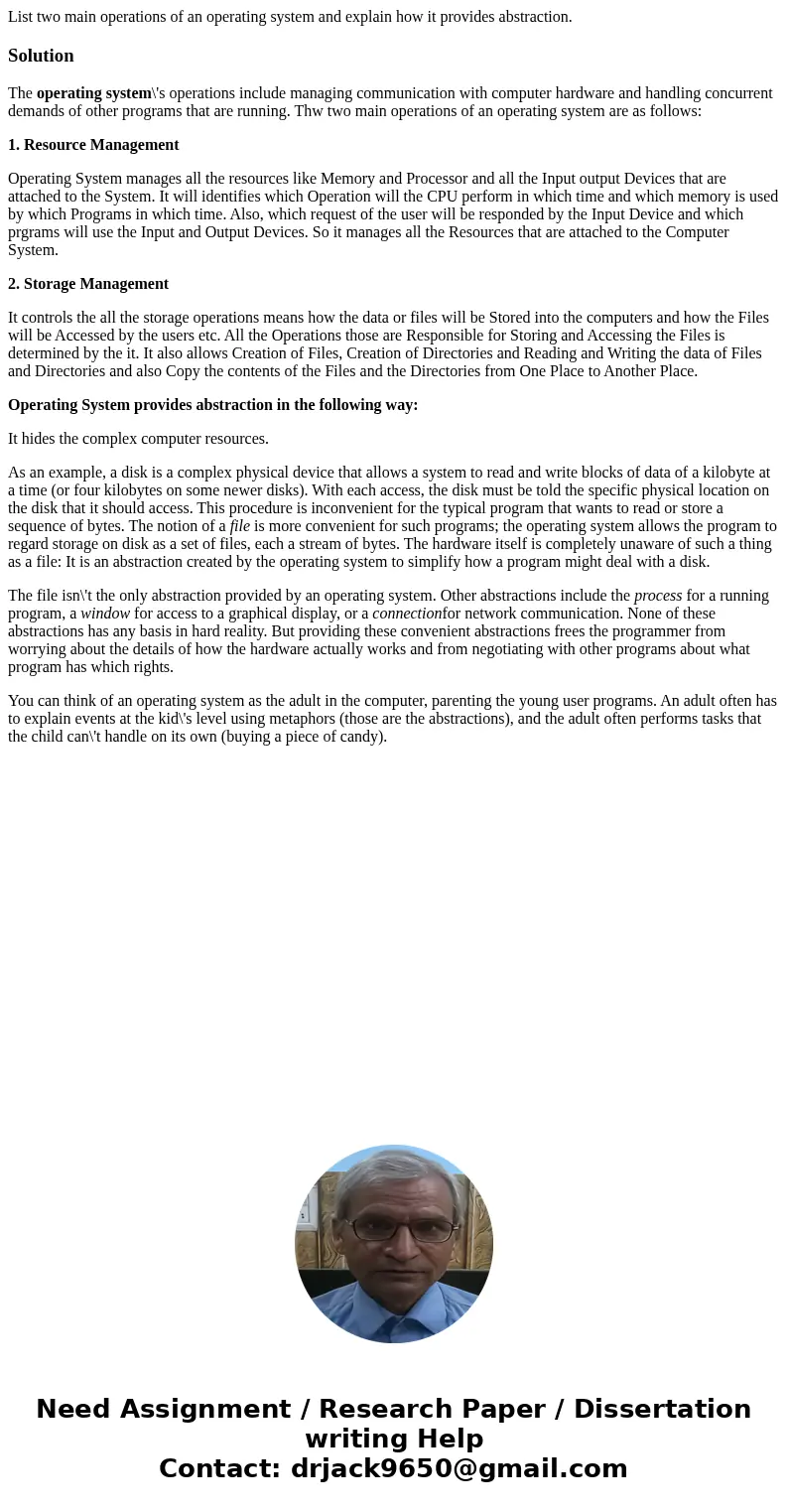  List two main operations of an operating system and explain how it provides abstraction.SolutionThe operating system\'s operations include managing communicati