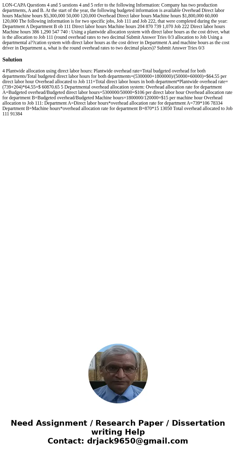 LON-CAPA Questions 4 and 5 uestions 4 and 5 refer to the following Information: Company has two production departments, A and B. At the start of the year, the   LON-CAPA Questions 4 and 5 uestions 4 and 5 refer to the following Information: Company has two production departments, A and B. At the start of the year, the