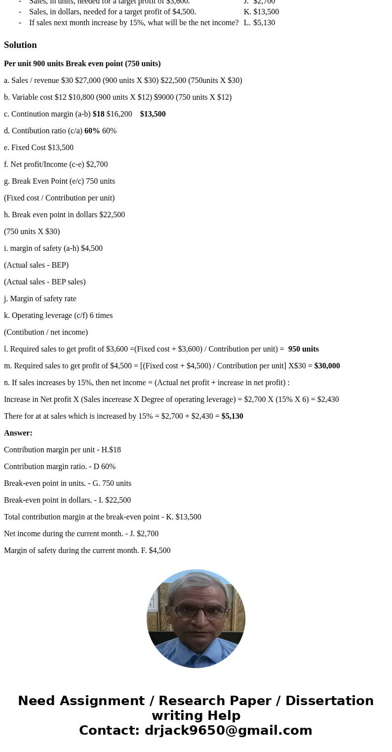 Madison Company produces a single product which sells for $30 per unit. Fixed expenses total $13,500 per month, and variable expenses are $12 per unit. During t Madison Company produces a single product which sells for $30 per unit. Fixed expenses total $13,500 per month, and variable expenses are $12 per unit. During t