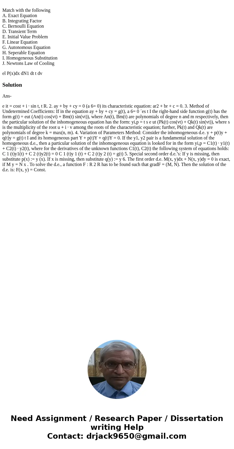 Match with the following A. Exact Equation B. Integrating Factor C. Bernoulli Equation D. Transient Term E. Initial Value Problem F. Linear Equation G. Autonom  Match with the following A. Exact Equation B. Integrating Factor C. Bernoulli Equation D. Transient Term E. Initial Value Problem F. Linear Equation G. Autonom