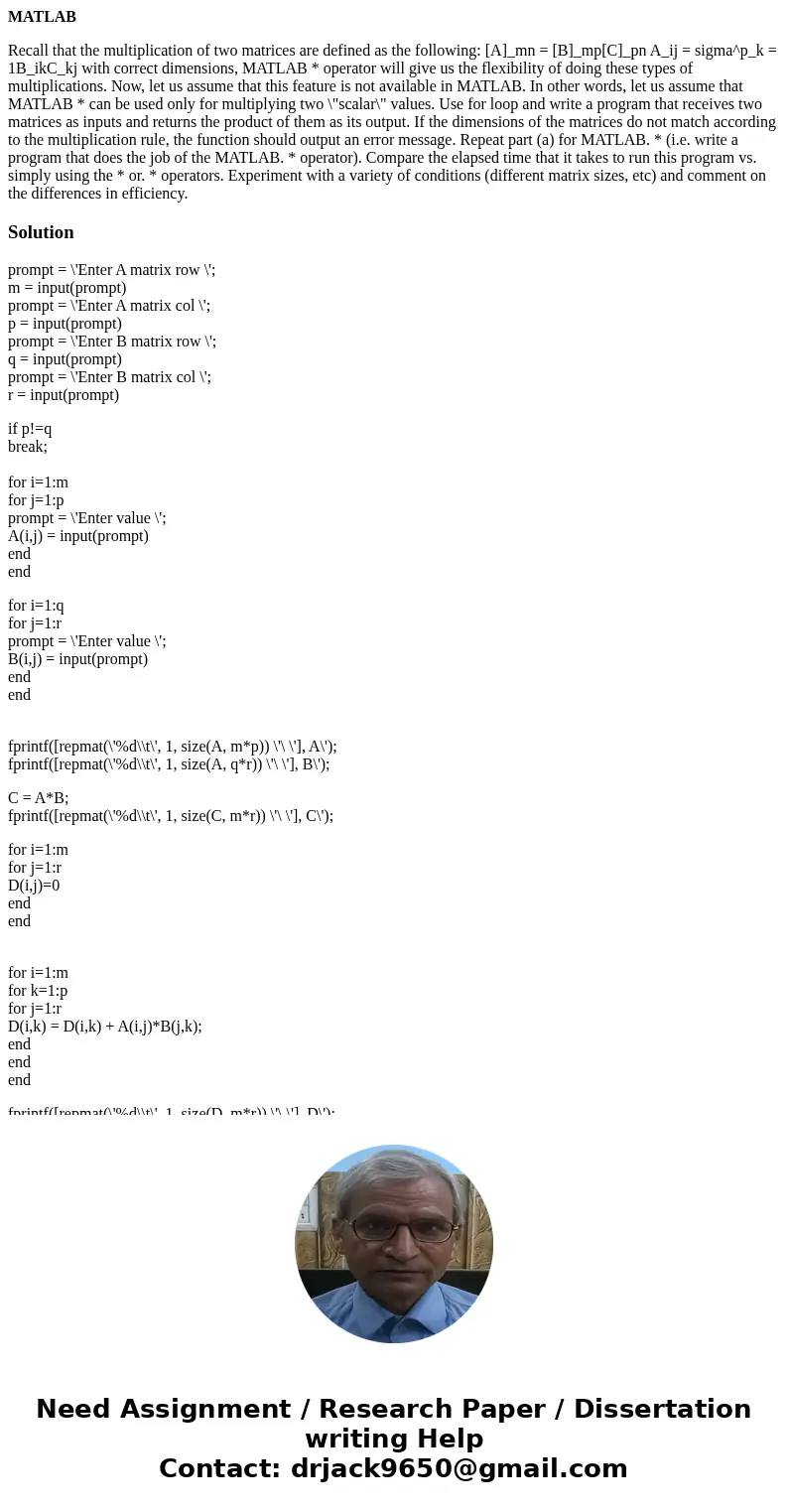 MATLAB Recall that the multiplication of two matrices are defined as the following: [A]_mn = [B]_mp[C]_pn A_ij = sigma^p_k = 1B_ikC_kj with correct dimensions, 