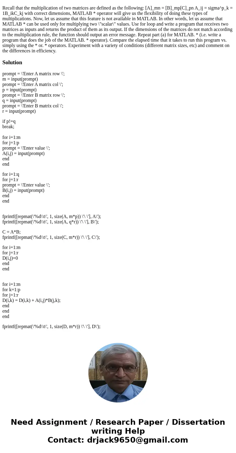 MATLAB Recall that the multiplication of two matrices are defined as the following: [A]_mn = [B]_mp[C]_pn A_ij = sigma^p_k = 1B_ikC_kj with correct dimensions, 