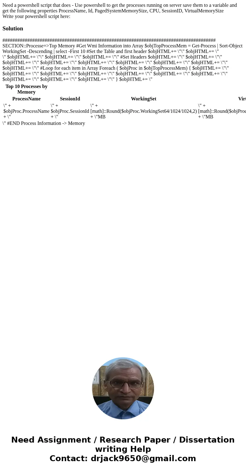 Need a powershell script that does - Use powershell to get the processes running on server save them to a variable and get the following properties ProcessName,