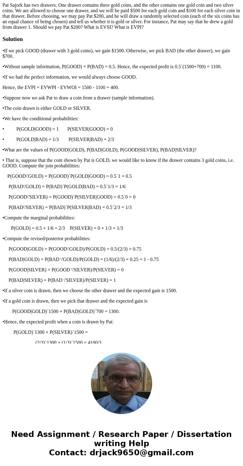 Pat Sajork has two drawers. One drawer contains three gold coins, and the other contains one gold coin and two silver coins. We are allowed to choose one drawer Pat Sajork has two drawers. One drawer contains three gold coins, and the other contains one gold coin and two silver coins. We are allowed to choose one drawer