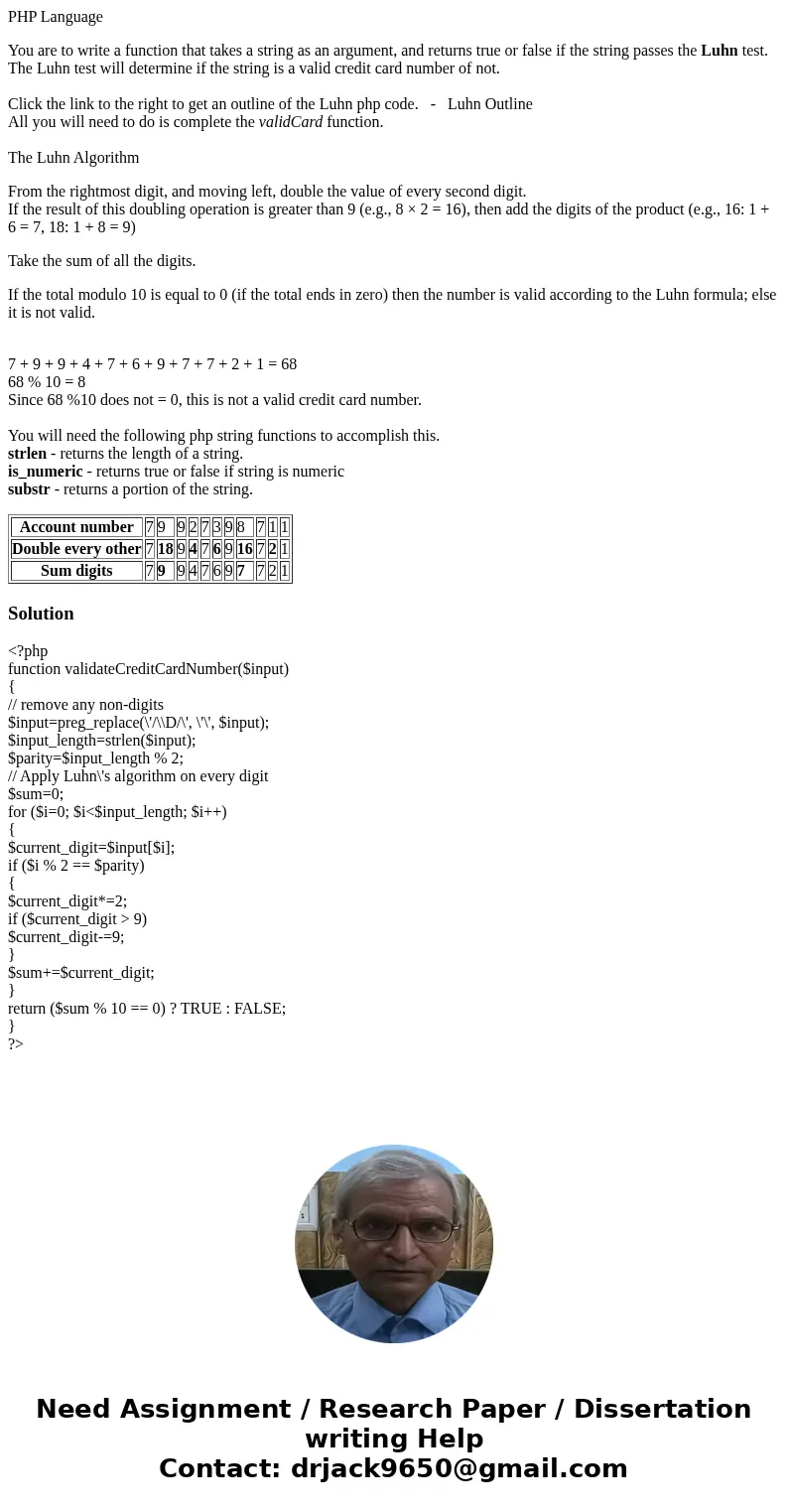 PHP Language You are to write a function that takes a string as an argument, and returns true or false if the string passes the Luhn test. The Luhn test will de