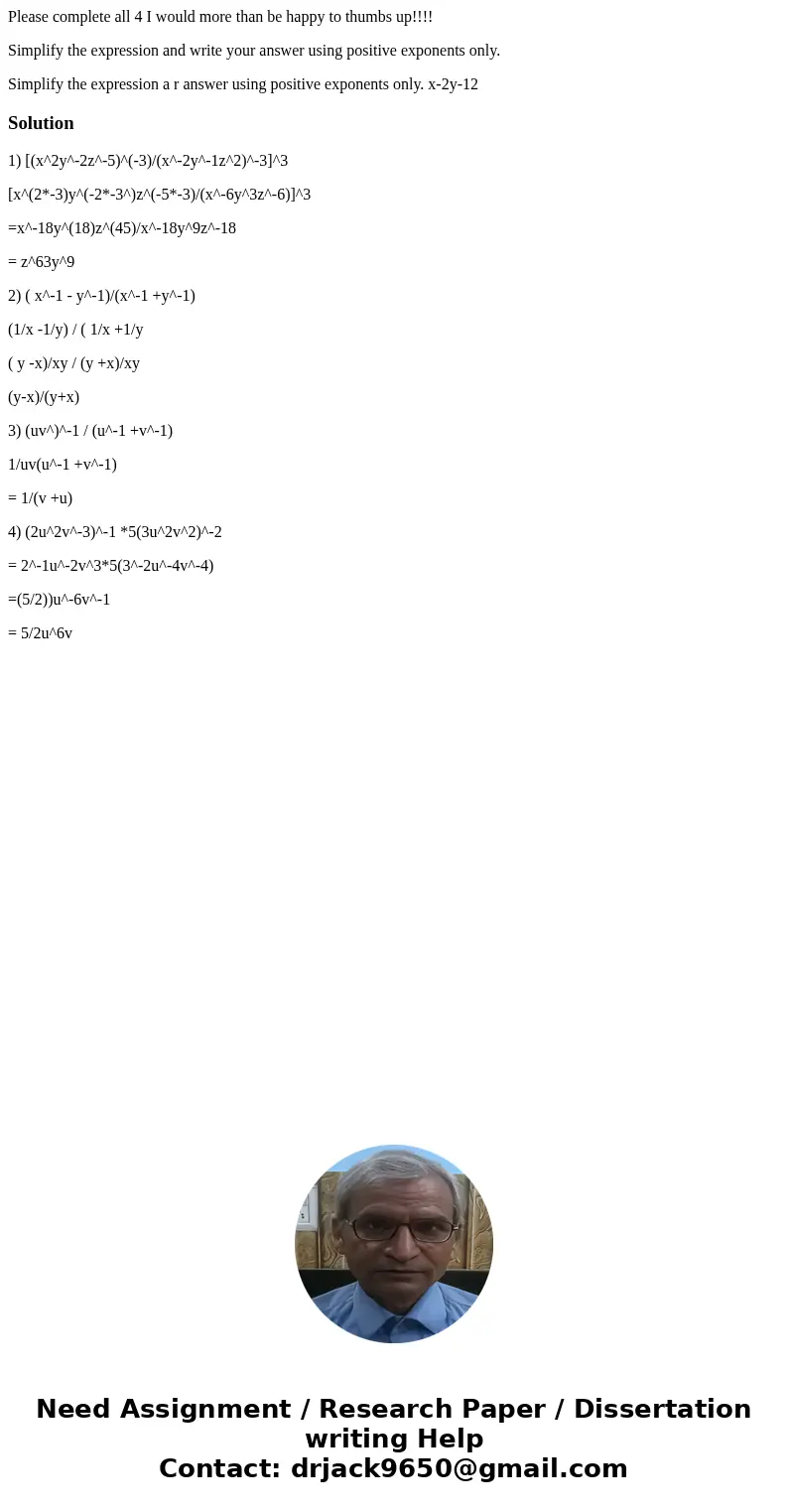 Please complete all 4 I would more than be happy to thumbs up!!!! Simplify the expression and write your answer using positive exponents only. Simplify the expr Please complete all 4 I would more than be happy to thumbs up!!!! Simplify the expression and write your answer using positive exponents only. Simplify the expr