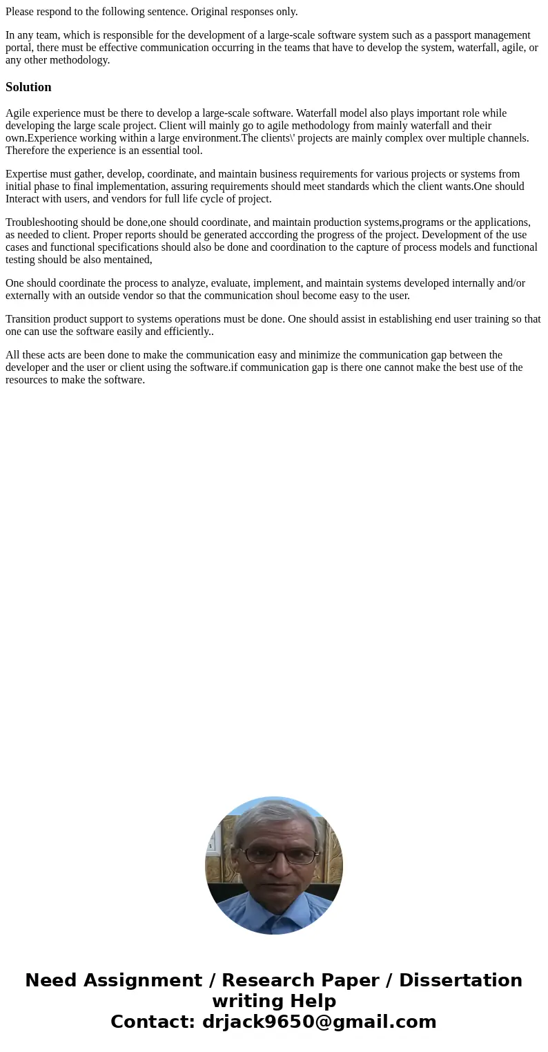Please respond to the following sentence. Original responses only. In any team, which is responsible for the development of a large-scale software system such a Please respond to the following sentence. Original responses only. In any team, which is responsible for the development of a large-scale software system such a