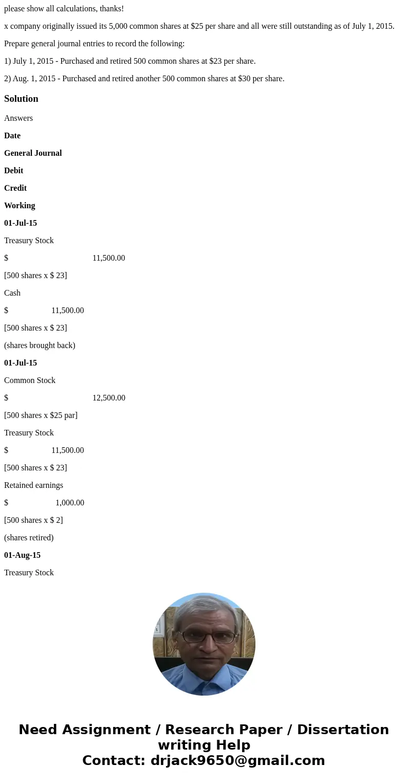 please show all calculations, thanks! x company originally issued its 5,000 common shares at $25 per share and all were still outstanding as of July 1, 2015. Pr please show all calculations, thanks! x company originally issued its 5,000 common shares at $25 per share and all were still outstanding as of July 1, 2015. Pr
