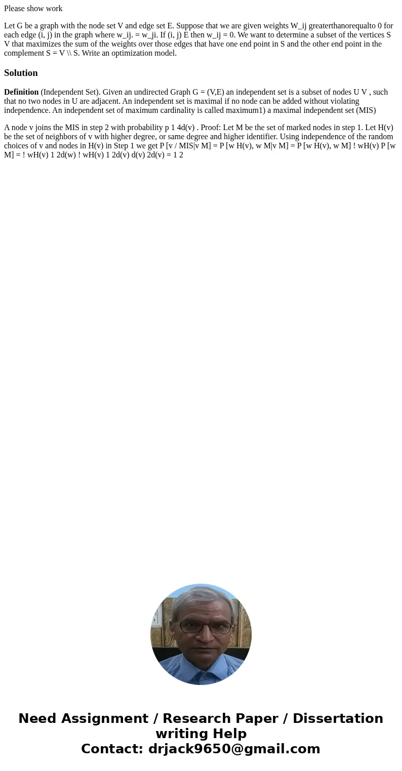 Please show work Let G be a graph with the node set V and edge set E. Suppose that we are given weights W_ij greaterthanorequalto 0 for each edge (i, j) in the 